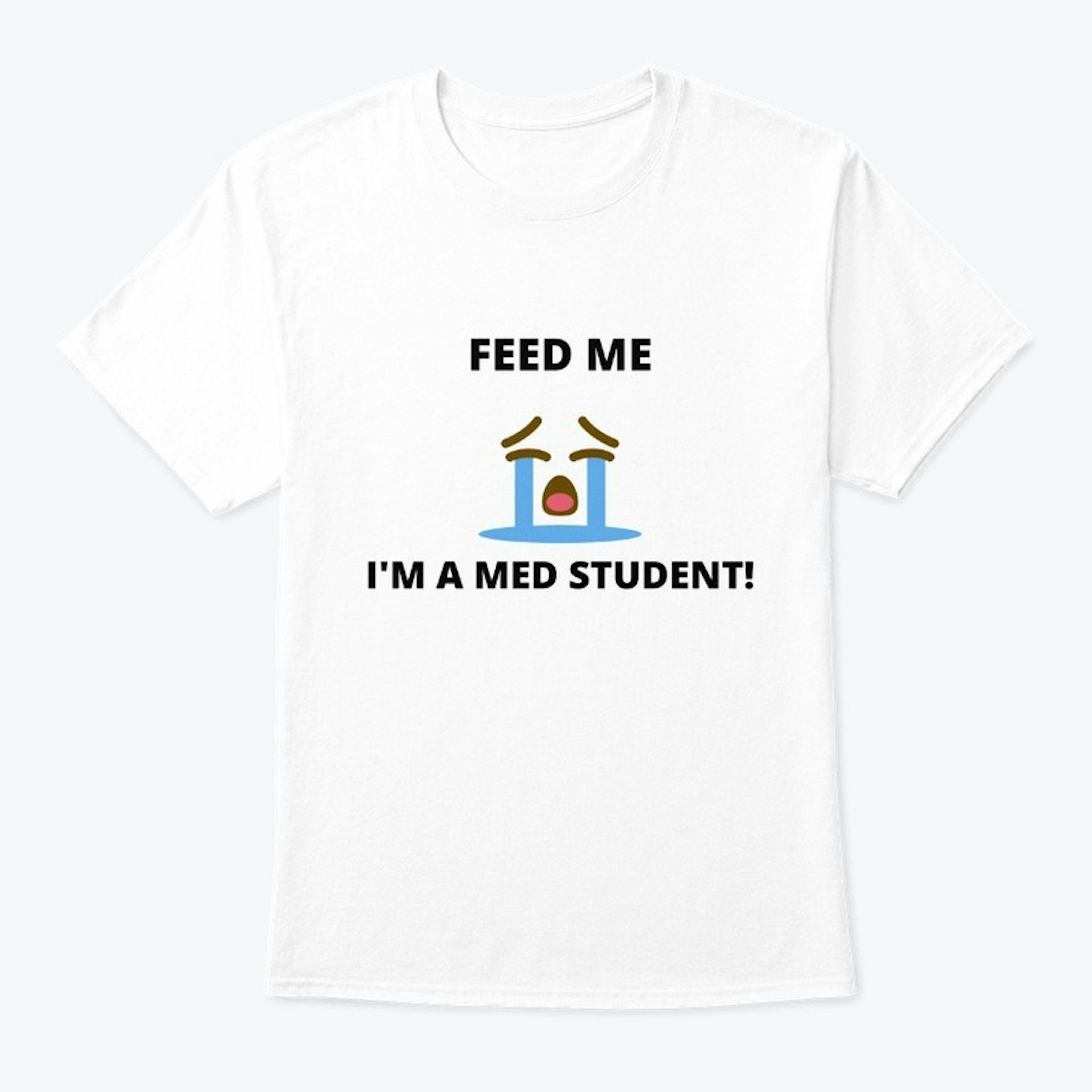 Feed me! I'm a Med Student!