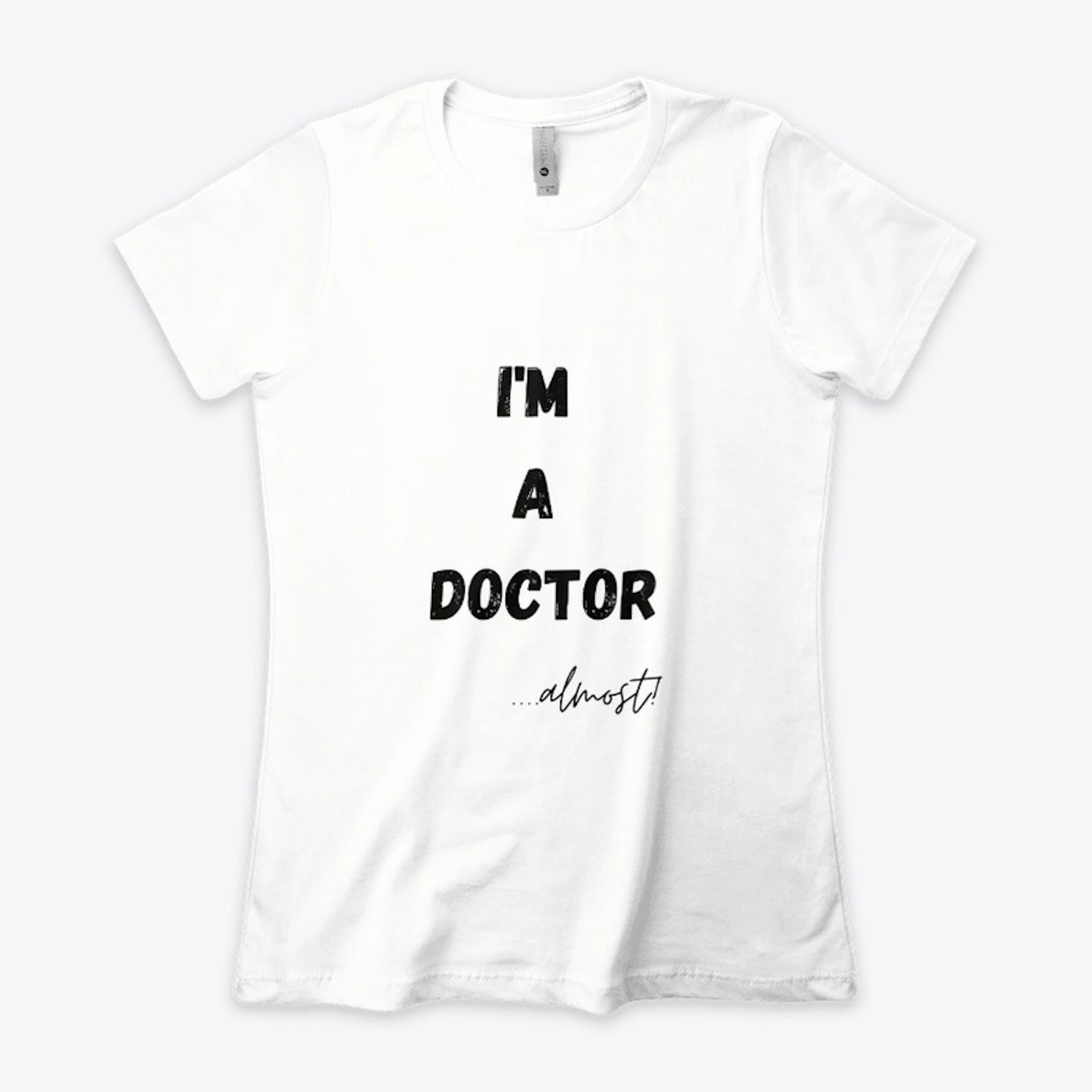 I'm a Doctor... Almost!