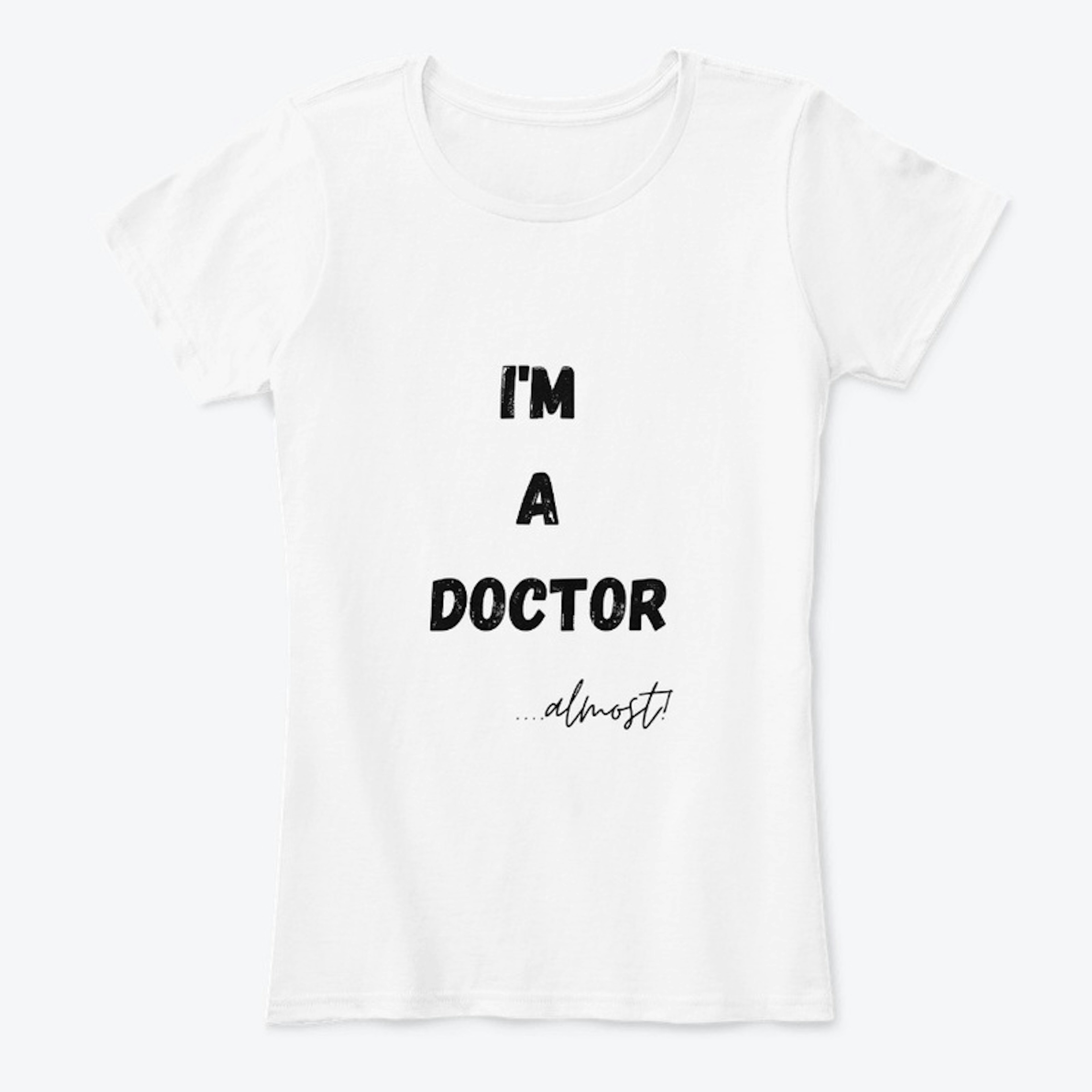I'm a Doctor... Almost!