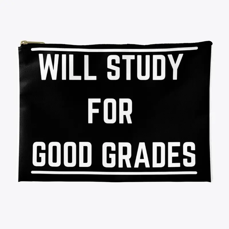 Will Study For Good Grades Pouch