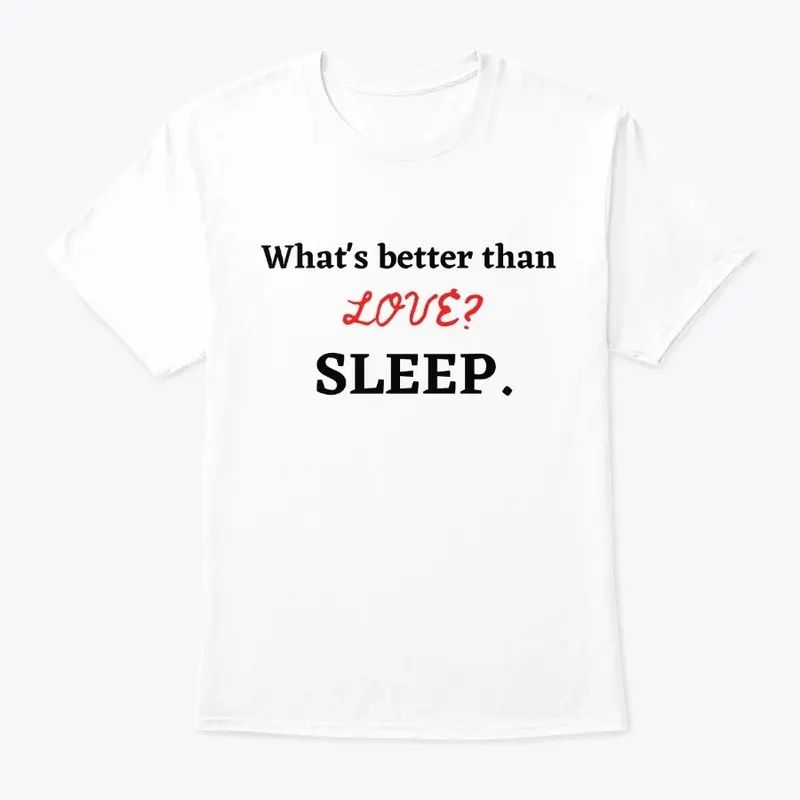 What's better than Love-Sleep